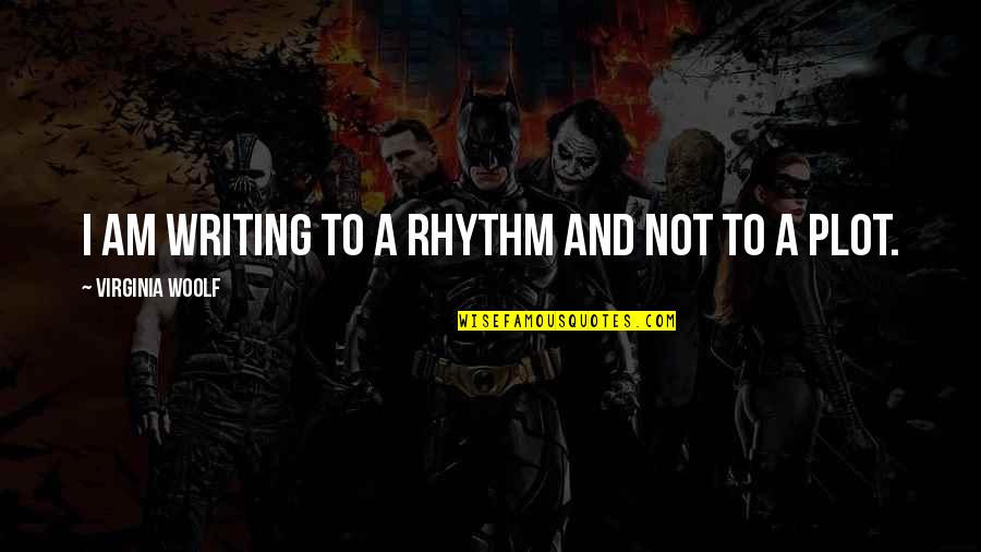 Rhythm Quotes By Virginia Woolf: I am writing to a rhythm and not Rhythm Quotes By Virginia Woolf: I am writing to a rhythm and not