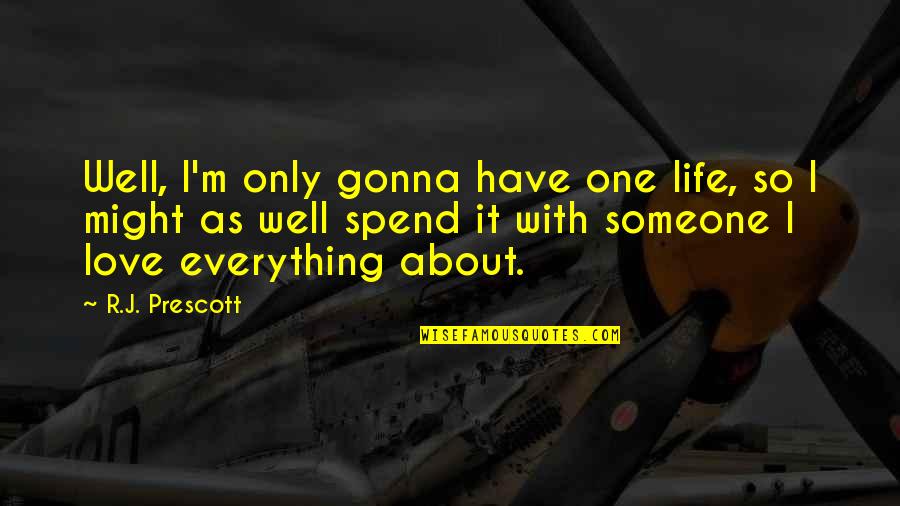 Rhythm Thief Quotes By R.J. Prescott: Well, I'm only gonna have one life, so