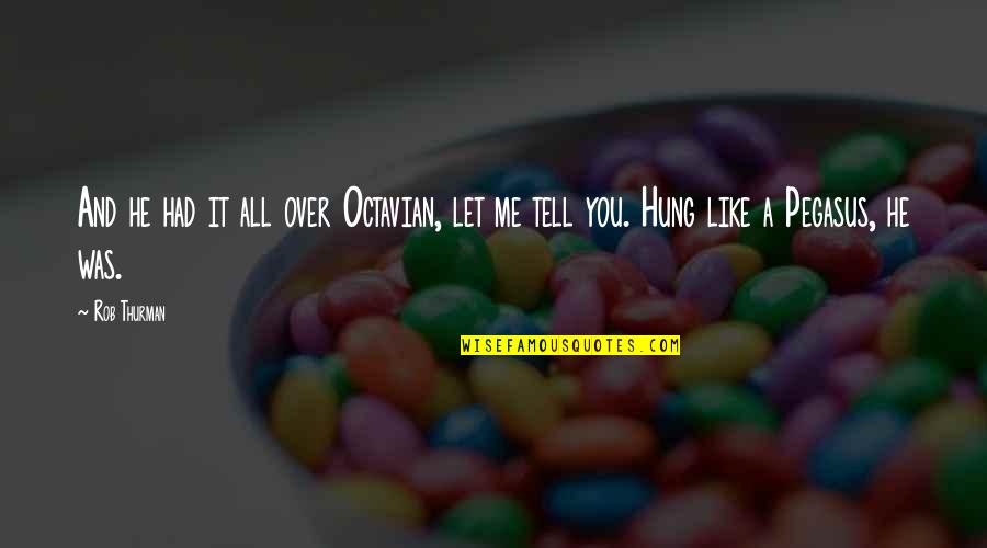 Rhythm Thief Quotes By Rob Thurman: And he had it all over Octavian, let