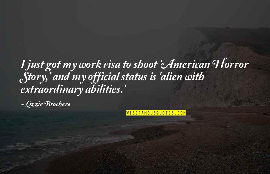 Rhythmen Von Quotes By Lizzie Brochere: I just got my work visa to shoot