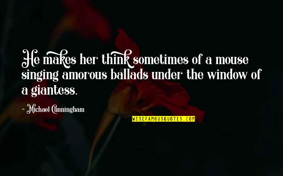 Rhythmless Quotes By Michael Cunningham: He makes her think sometimes of a mouse