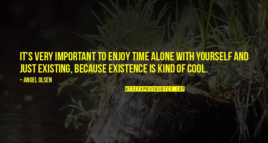 Rhythym Quotes By Angel Olsen: It's very important to enjoy time alone with Rhythym Quotes By Angel Olsen: It's very important to enjoy time alone with