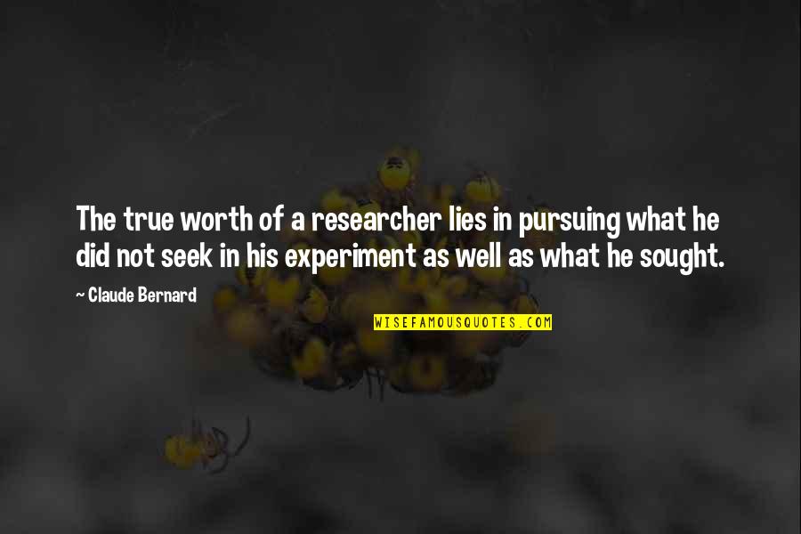 Rhytm Quotes By Claude Bernard: The true worth of a researcher lies in