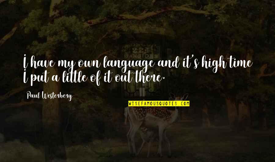 Riachuelo In English Quotes By Paul Westerberg: I have my own language and it's high