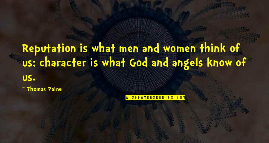 Riachuelo Trabalhe Quotes By Thomas Paine: Reputation is what men and women think of Riachuelo Trabalhe Quotes By Thomas Paine: Reputation is what men and women think of