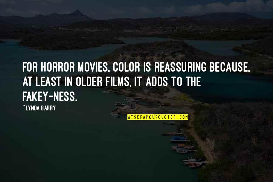 Rian Quotes By Lynda Barry: For horror movies, color is reassuring because, at