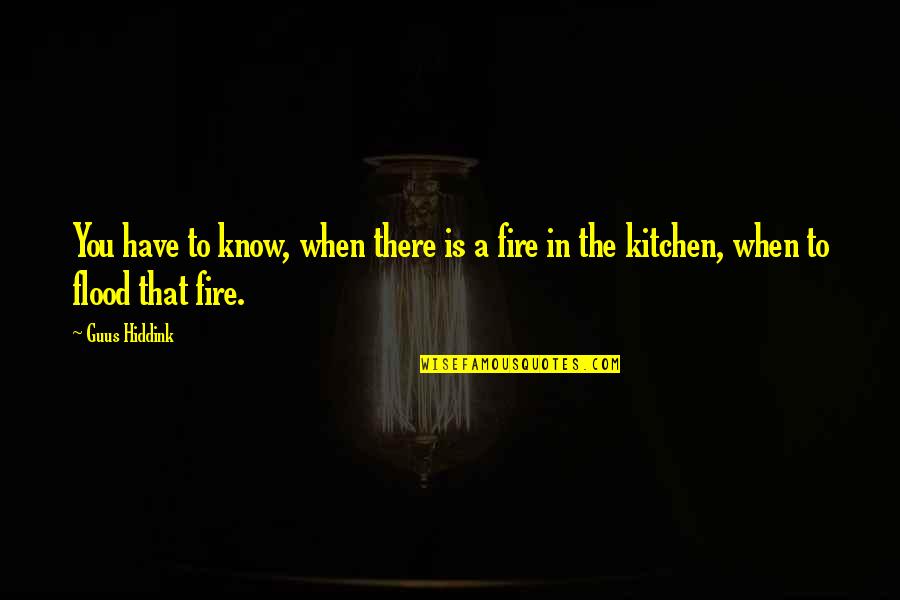 Riana's Quotes By Guus Hiddink: You have to know, when there is a