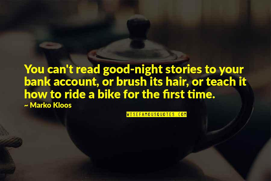 Riana's Quotes By Marko Kloos: You can't read good-night stories to your bank Riana's Quotes By Marko Kloos: You can't read good-night stories to your bank