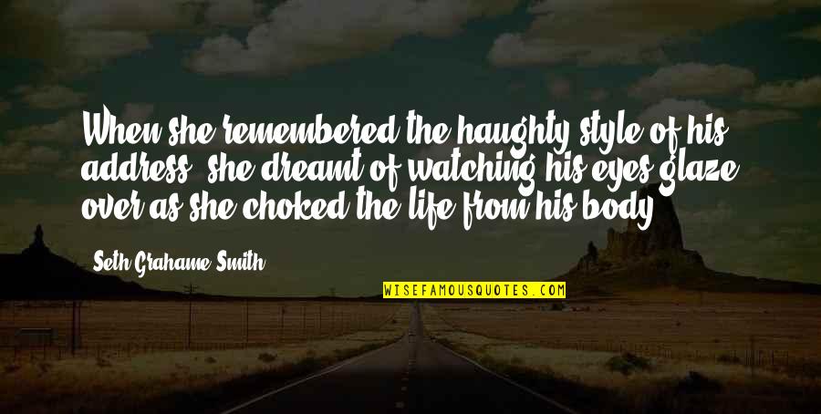 Riana's Quotes By Seth Grahame-Smith: When she remembered the haughty style of his Riana's Quotes By Seth Grahame-Smith: When she remembered the haughty style of his