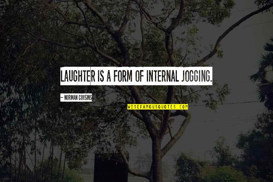 Riantec Quotes By Norman Cousins: Laughter is a form of internal jogging.