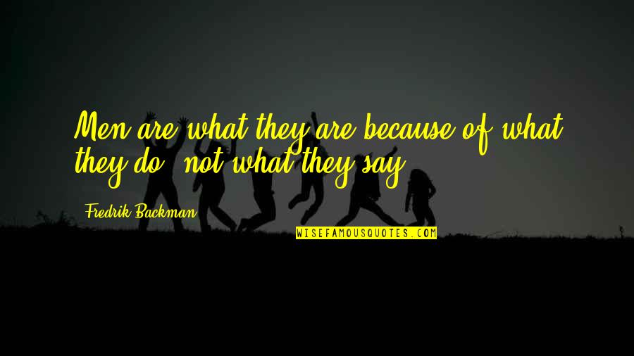 Rib Cracking Quotes By Fredrik Backman: Men are what they are because of what