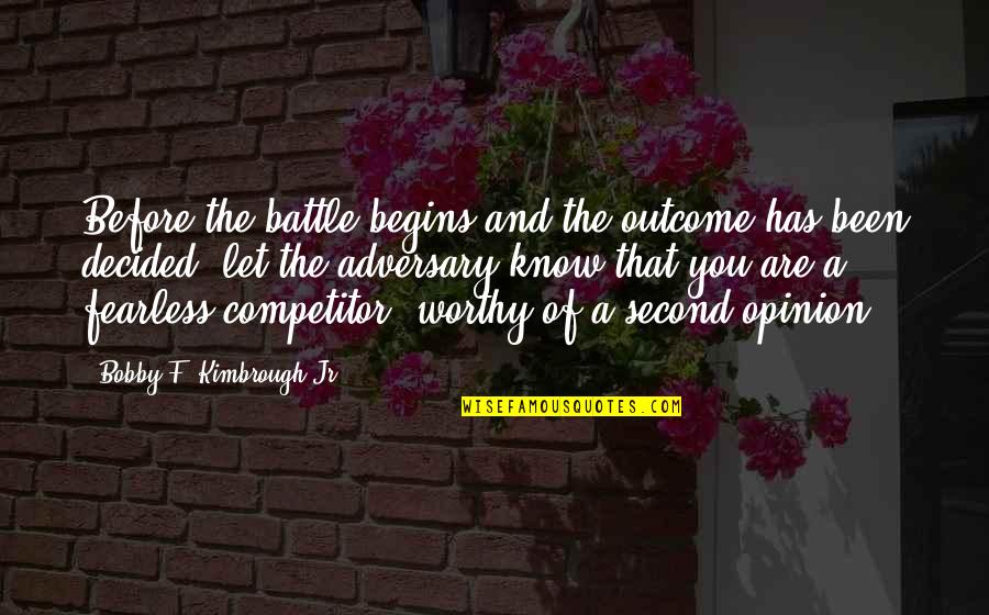 Rib Tickling Quotes By Bobby F. Kimbrough Jr.: Before the battle begins and the outcome has