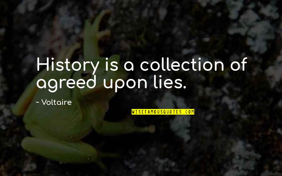 Ribadu For President Quotes By Voltaire: History is a collection of agreed upon lies. Ribadu For President Quotes By Voltaire: History is a collection of agreed upon lies.