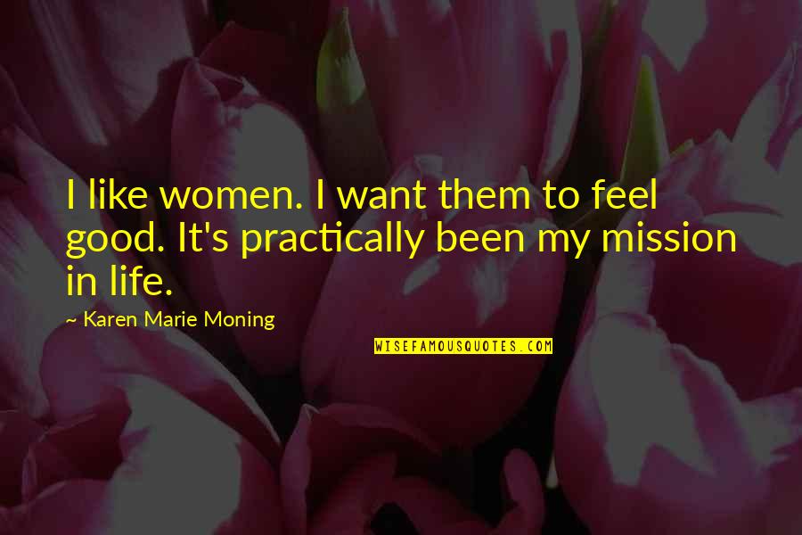 Ribahomeshow Quotes By Karen Marie Moning: I like women. I want them to feel
