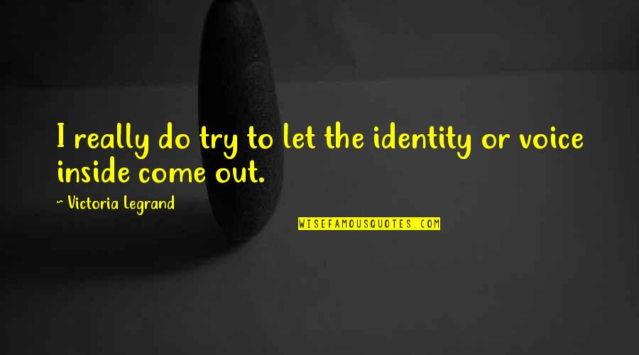 Ribando Quotes By Victoria Legrand: I really do try to let the identity Ribando Quotes By Victoria Legrand: I really do try to let the identity