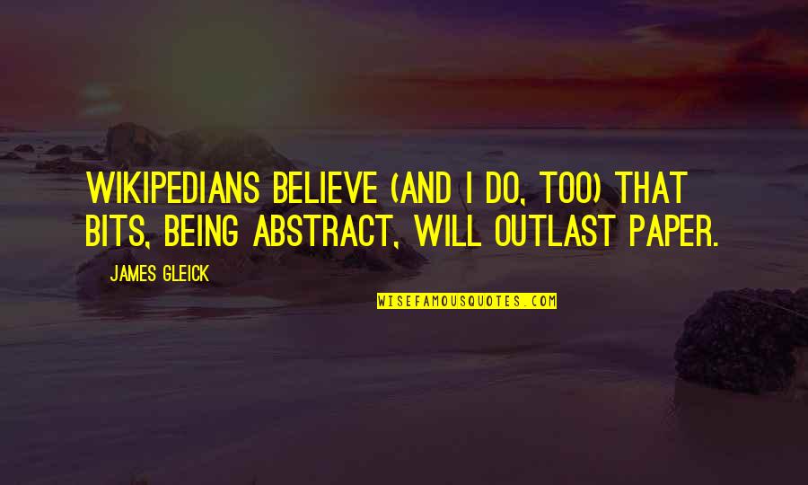 Ribaudo Quotes By James Gleick: Wikipedians believe (and I do, too) that bits,