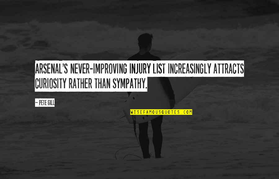 Ribaut Road Quotes By Pete Gill: Arsenal's never-improving injury list increasingly attracts curiosity rather Ribaut Road Quotes By Pete Gill: Arsenal's never-improving injury list increasingly attracts curiosity rather