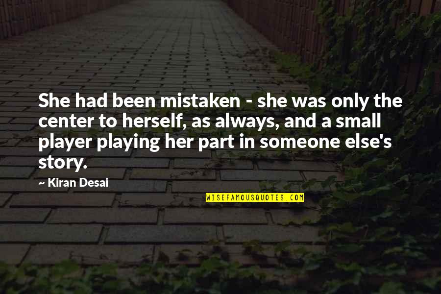 Ribbit Frog Quotes By Kiran Desai: She had been mistaken - she was only