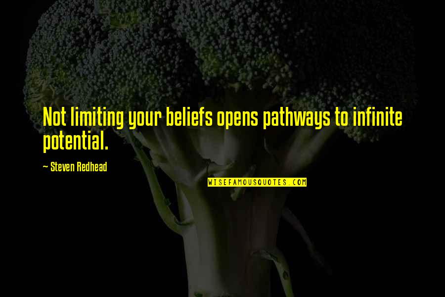 Ribbon Bow Quotes By Steven Redhead: Not limiting your beliefs opens pathways to infinite