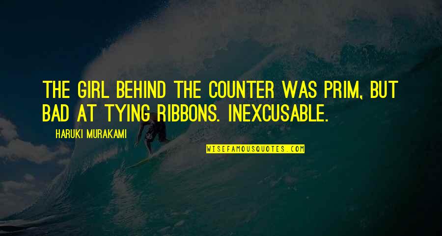 Ribbons With Quotes By Haruki Murakami: The girl behind the counter was prim, but