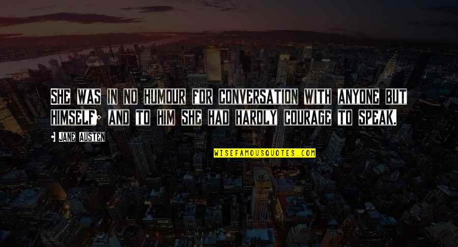Ribeira Do Cavalo Quotes By Jane Austen: She was in no humour for conversation with Ribeira Do Cavalo Quotes By Jane Austen: She was in no humour for conversation with