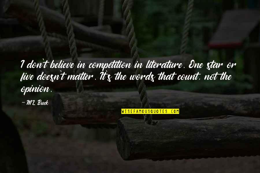 Riberas Asturias Quotes By ML Buck: I don't believe in competition in literature. One