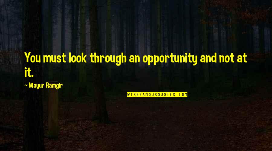 Riberas Del Quotes By Mayur Ramgir: You must look through an opportunity and not