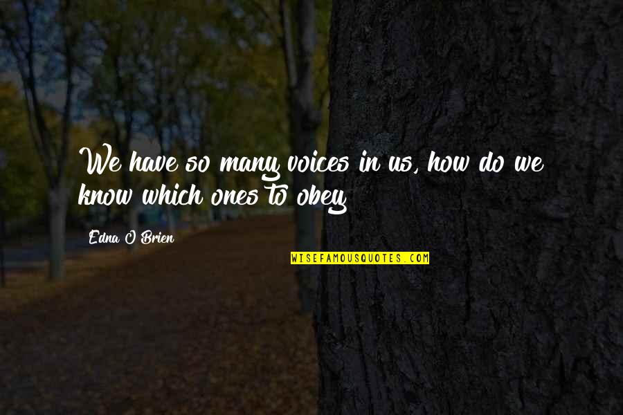 Riberas Mexico Quotes By Edna O'Brien: We have so many voices in us, how