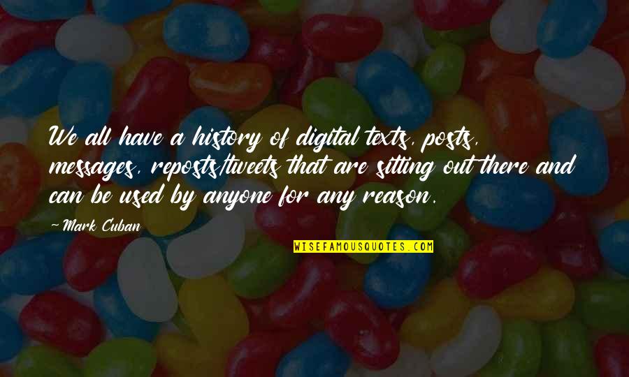 Ribero El Quotes By Mark Cuban: We all have a history of digital texts,