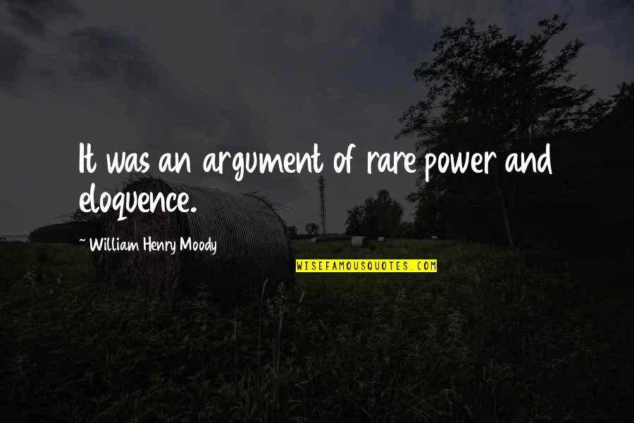 Ribetear Quotes By William Henry Moody: It was an argument of rare power and