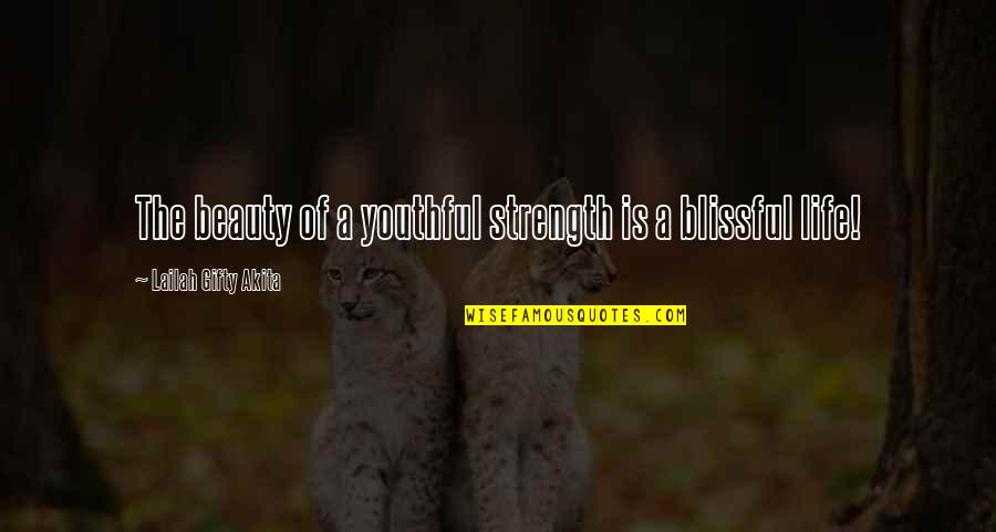 Ribollita Toscana Quotes By Lailah Gifty Akita: The beauty of a youthful strength is a