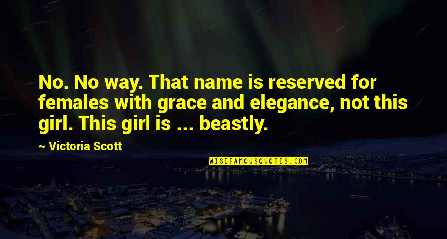 Ribu2c Quotes By Victoria Scott: No. No way. That name is reserved for