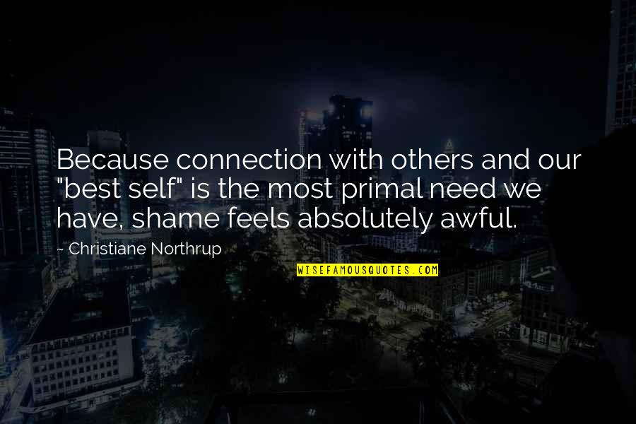 Ribut Di Quotes By Christiane Northrup: Because connection with others and our "best self"