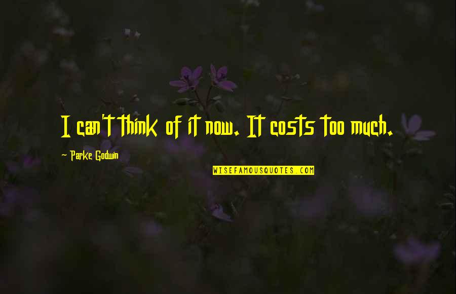 Ribut Di Quotes By Parke Godwin: I can't think of it now. It costs