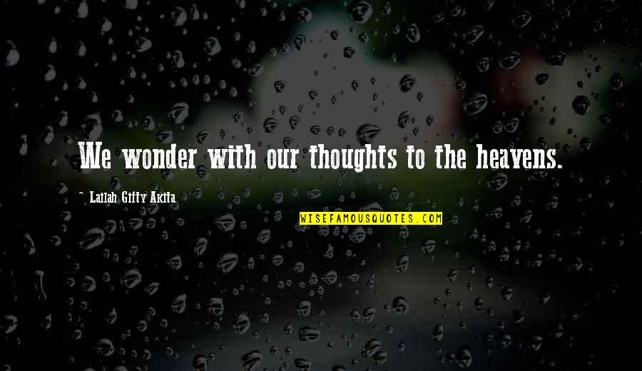Ric Elias Quotes By Lailah Gifty Akita: We wonder with our thoughts to the heavens. Ric Elias Quotes By Lailah Gifty Akita: We wonder with our thoughts to the heavens.
