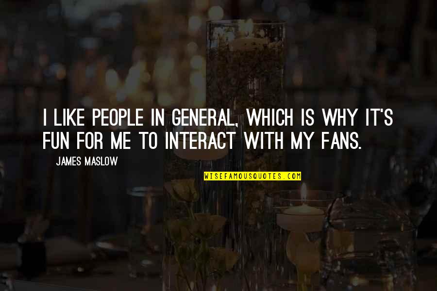 Ric Ocasek Quotes By James Maslow: I like people in general, which is why