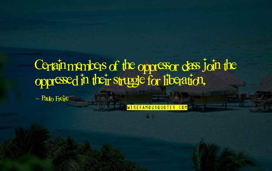 Ricardo Almeida Quotes By Paulo Freire: Certain members of the oppressor class join the Ricardo Almeida Quotes By Paulo Freire: Certain members of the oppressor class join the
