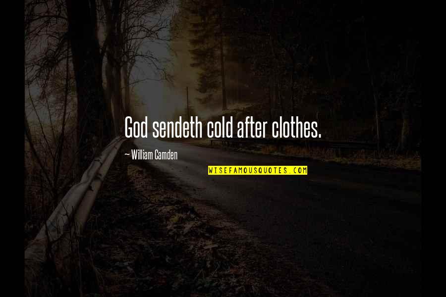 Ricardo Arjona Love Quotes By William Camden: God sendeth cold after clothes.