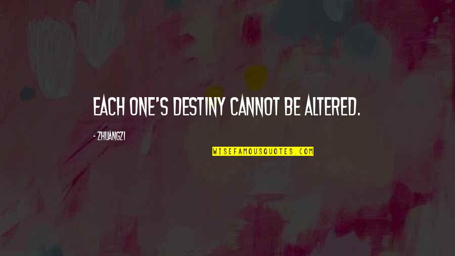 Ricardo Martinelli Quotes By Zhuangzi: Each one's destiny cannot be altered.