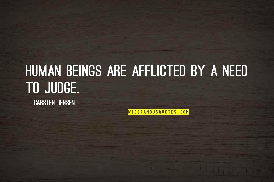 Ricardo Mayorga Best Quotes By Carsten Jensen: Human beings are afflicted by a need to Ricardo Mayorga Best Quotes By Carsten Jensen: Human beings are afflicted by a need to