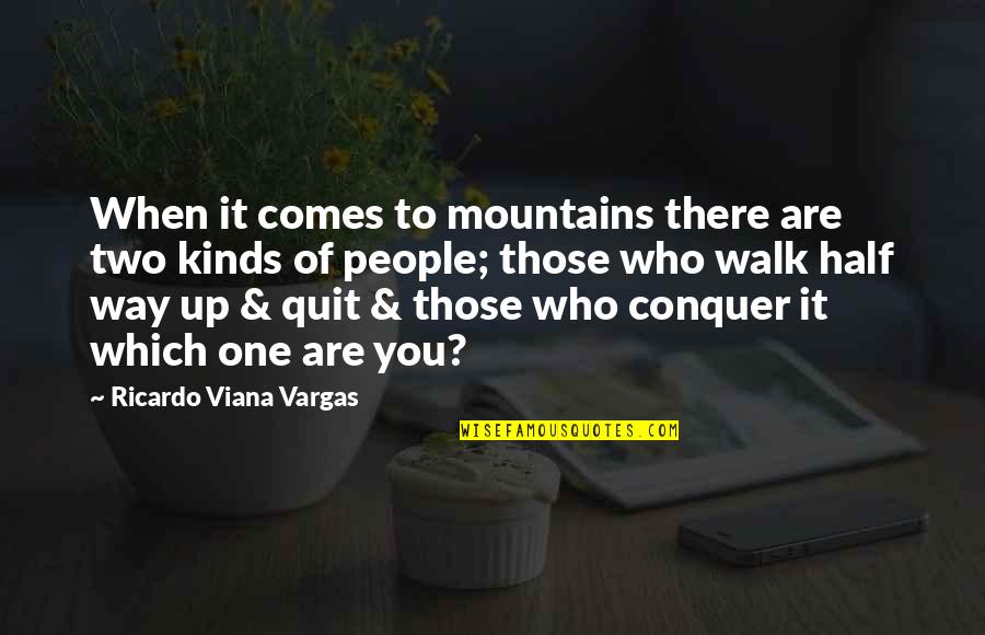 Ricardo Quotes By Ricardo Viana Vargas: When it comes to mountains there are two
