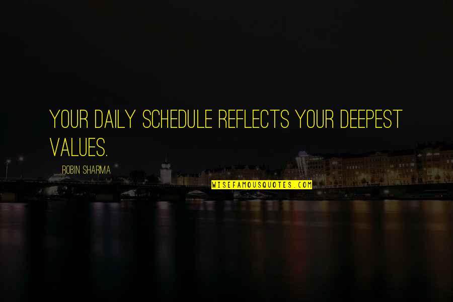 Ricardo Reis Quotes By Robin Sharma: Your daily schedule reflects your deepest values. Ricardo Reis Quotes By Robin Sharma: Your daily schedule reflects your deepest values.