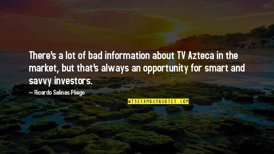 Ricardo Salinas Pliego Quotes By Ricardo Salinas Pliego: There's a lot of bad information about TV