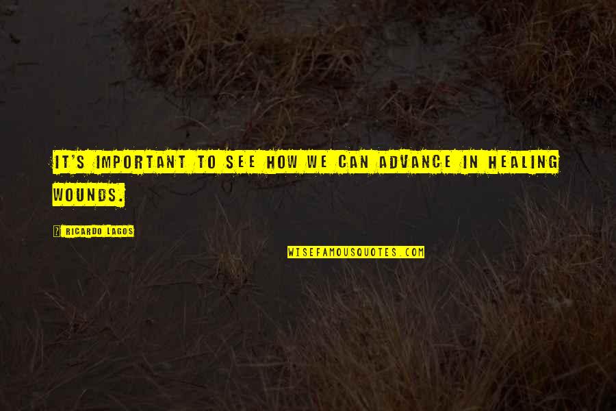 Ricardo's Quotes By Ricardo Lagos: It's important to see how we can advance Ricardo's Quotes By Ricardo Lagos: It's important to see how we can advance