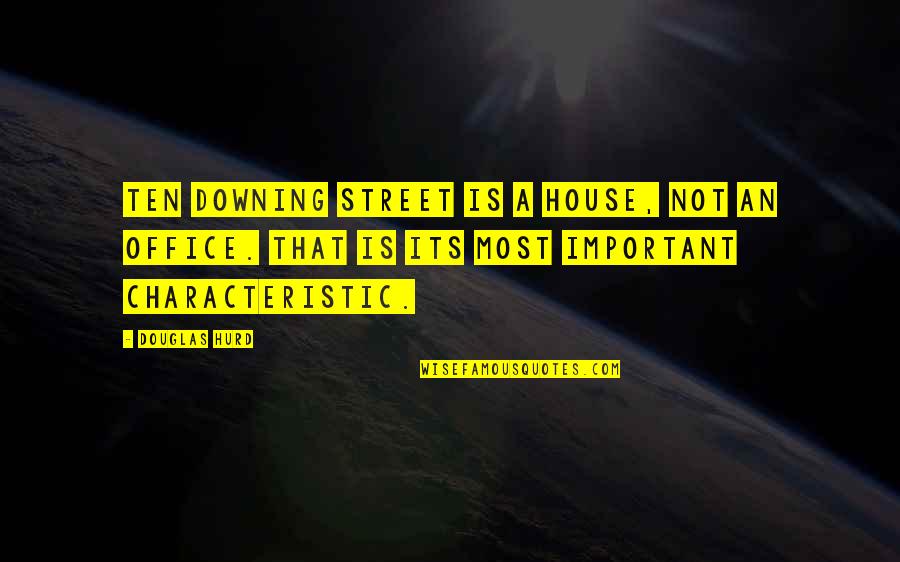 Ricasa Limpieza Quotes By Douglas Hurd: Ten Downing Street is a house, not an Ricasa Limpieza Quotes By Douglas Hurd: Ten Downing Street is a house, not an