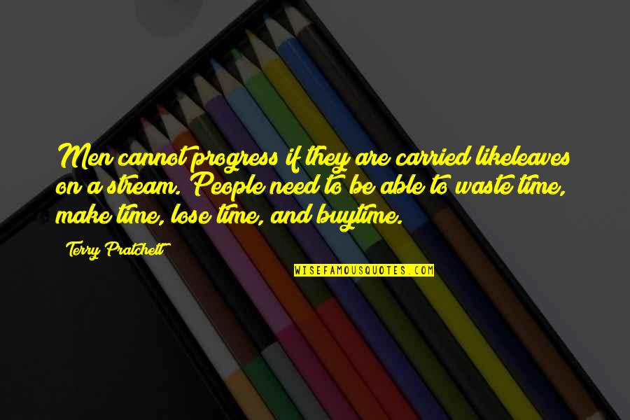 Ricasa Limpieza Quotes By Terry Pratchett: Men cannot progress if they are carried likeleaves Ricasa Limpieza Quotes By Terry Pratchett: Men cannot progress if they are carried likeleaves