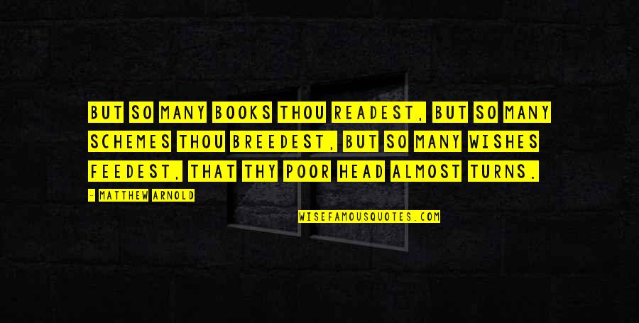Ricavato In Inglese Quotes By Matthew Arnold: But so many books thou readest, But so