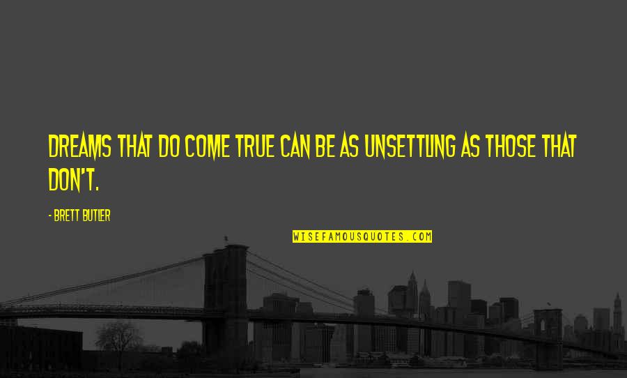Riccadonna Sparkling Quotes By Brett Butler: Dreams that do come true can be as
