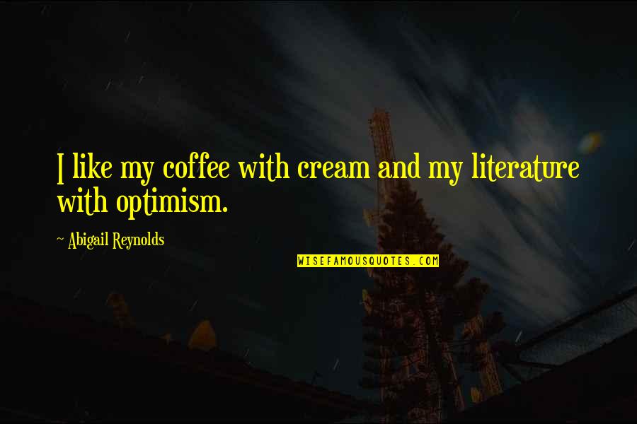 Riccardi Paint Quotes By Abigail Reynolds: I like my coffee with cream and my