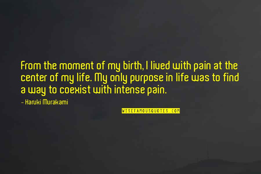 Riccardo Pavarotti Quotes By Haruki Murakami: From the moment of my birth, I lived